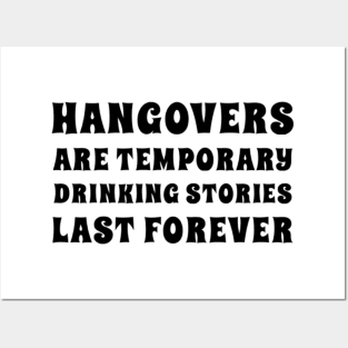 Hangovers Are Temporary Drinking Stories Last Forever. Funny Drinking Themed Design Posters and Art